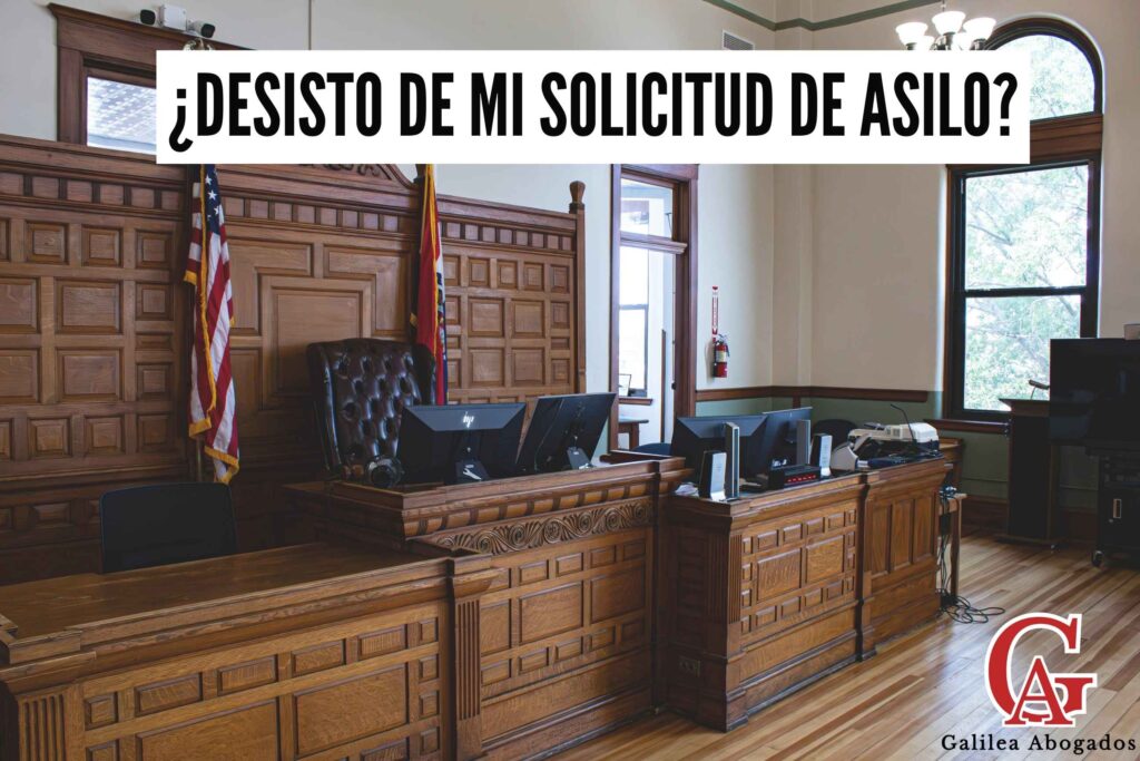 desisto de mi solicitud de asilo 1 galilea abogados Galilea Abogados abril 15 2025